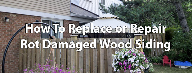 how to replace or repair rot damaged wood siding – home