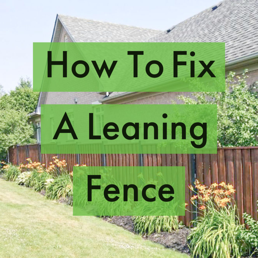 How To Fix A Leaning Fence - Home Painters Toronto