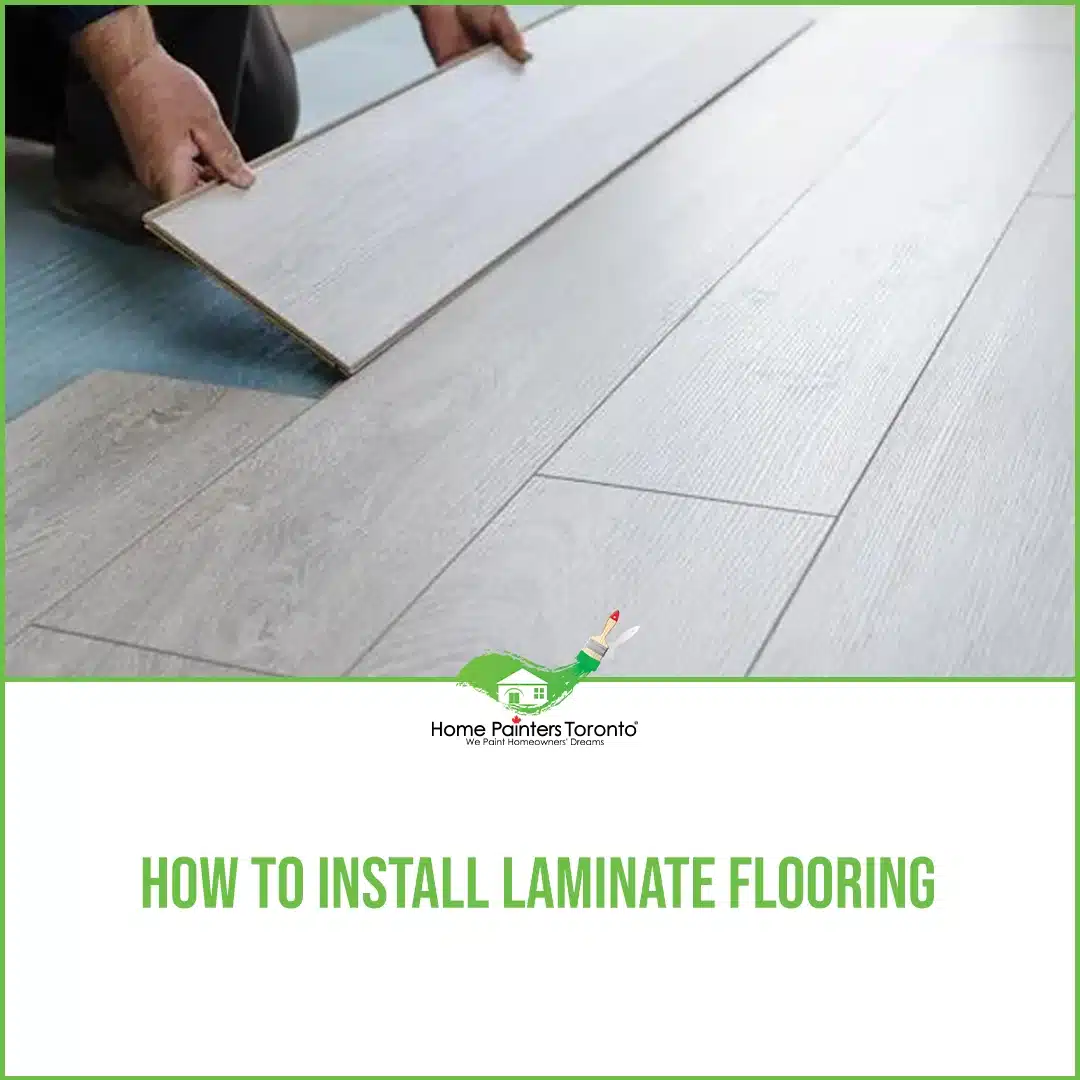 How to Install Laminate Flooring - Home Painters Toronto