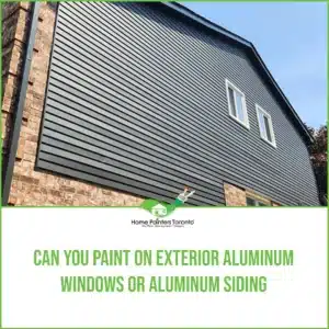 Can you Paint on Exterior Aluminum Windows or Aluminum Siding?