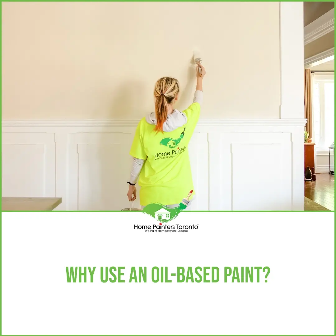 3 Benefits of Using Oil-Based Paint