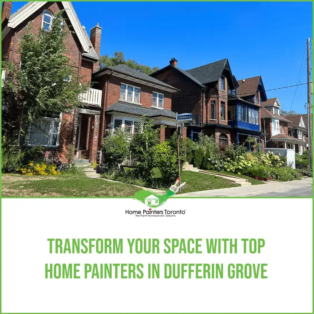 Transform Your Space with Top Home Painters in Dufferin Grove