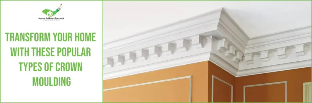 Transform Your Home with Popular Types of Crown Moulding Banner